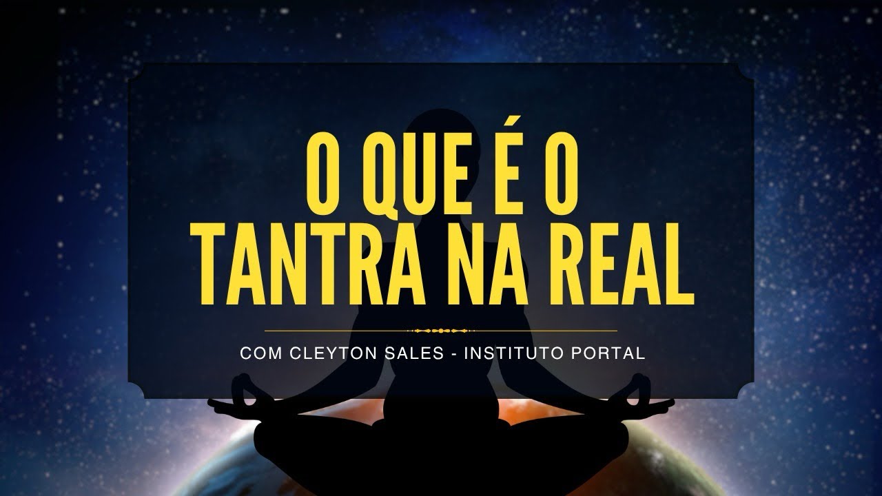 O que &eacute; o Tantra na Real, na pr&aacute;tica, sem frescura