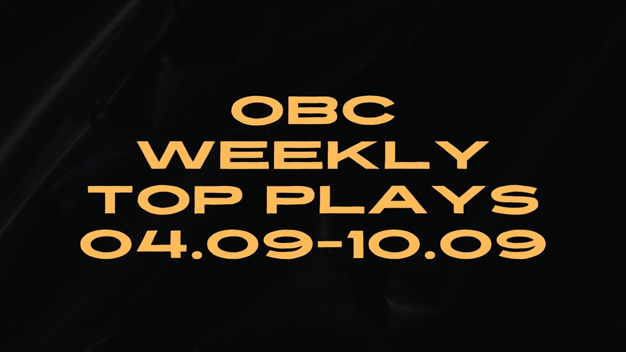 OBC top plays weekly (04.09 - 10.09)