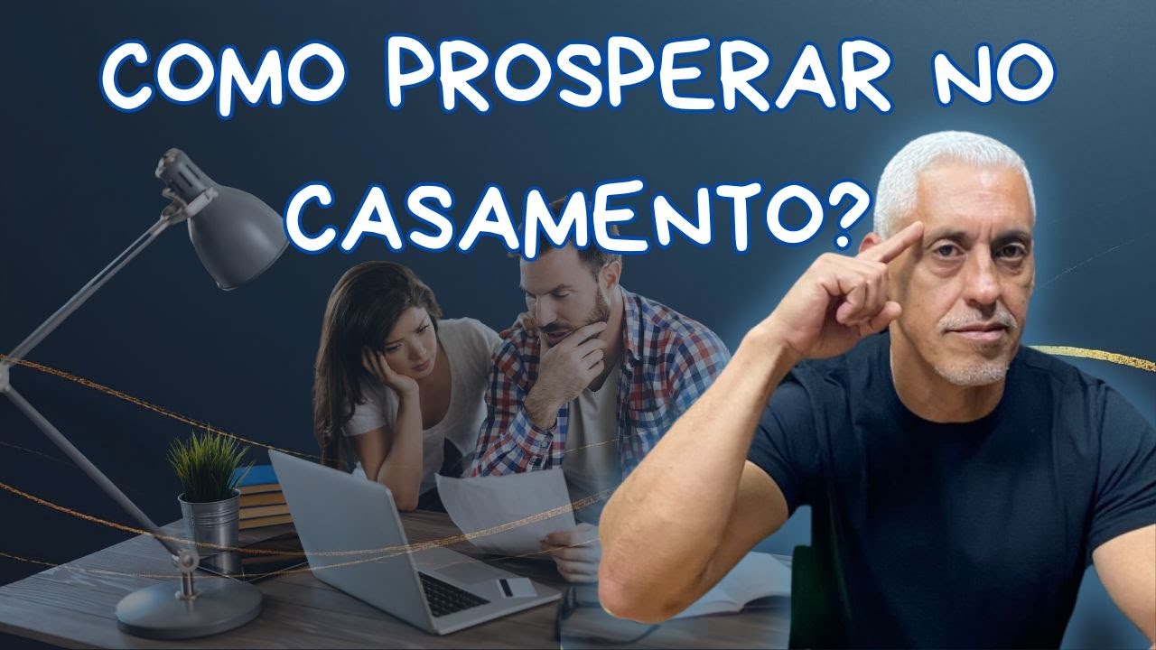 Como prosperar no casamento: 3 passos essenciais.
