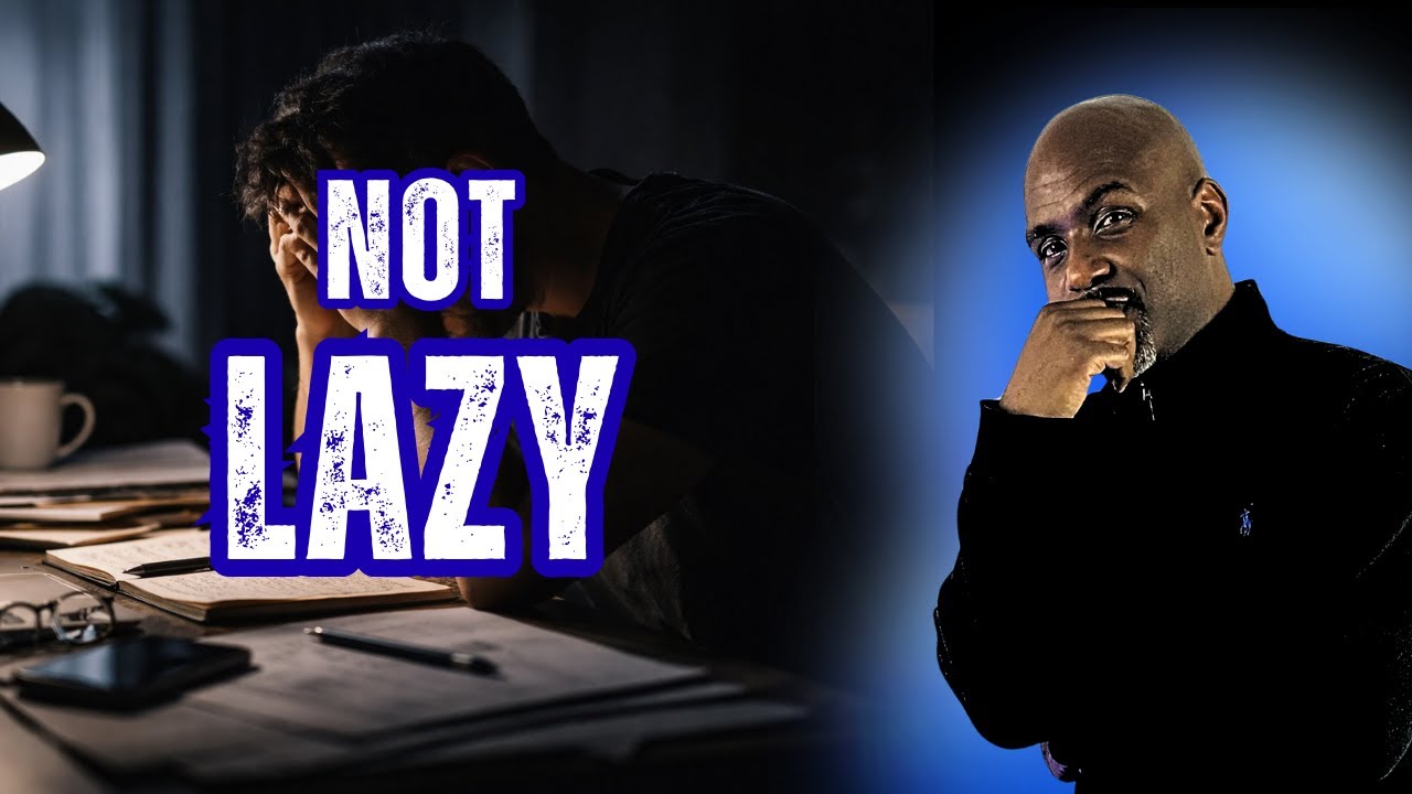 You're Not Lazy