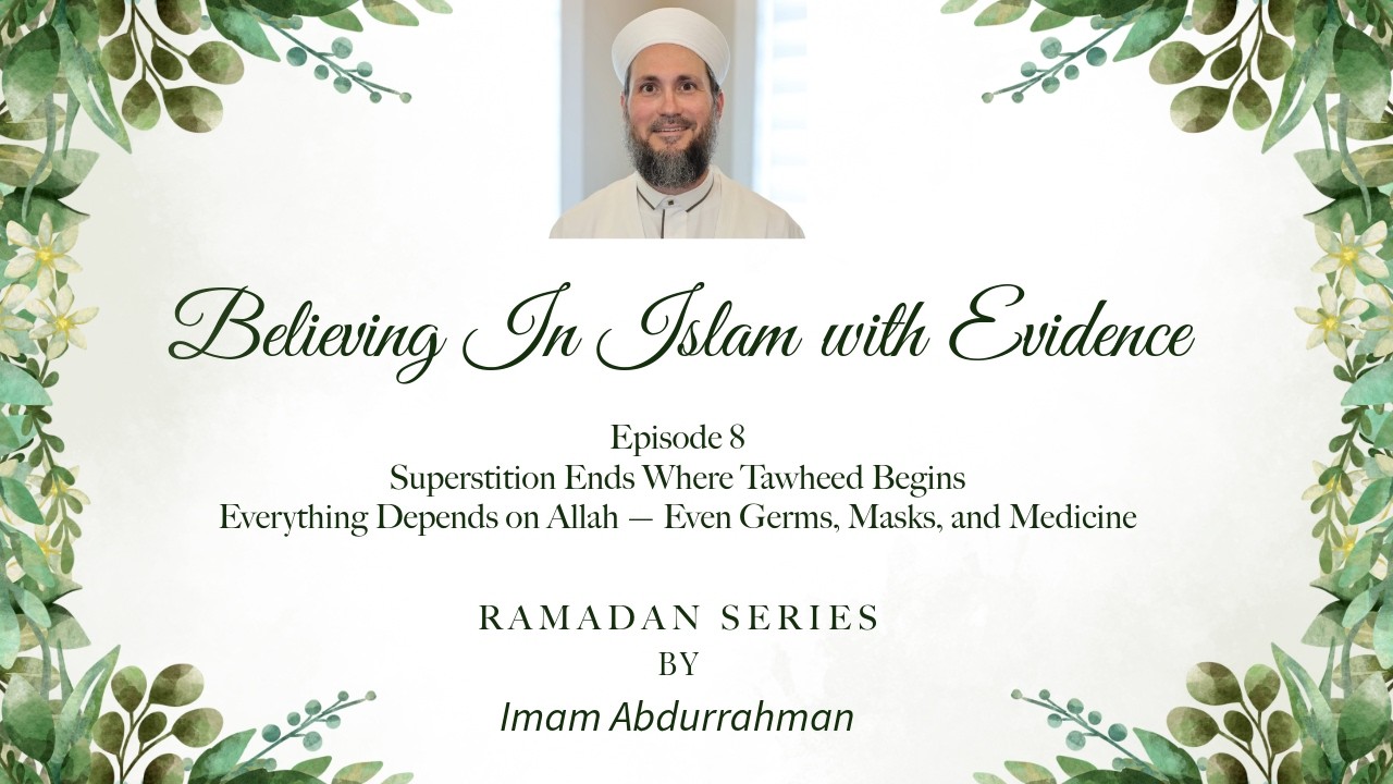 Believing in Islam with Evidence | Ep 08 | Superstition Ends Where Tawheed Begins