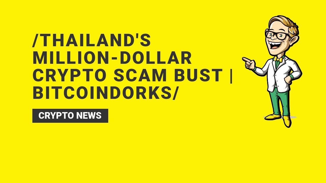Thailand's Million-Dollar Crypto Scam Bust | BitcoinDorks