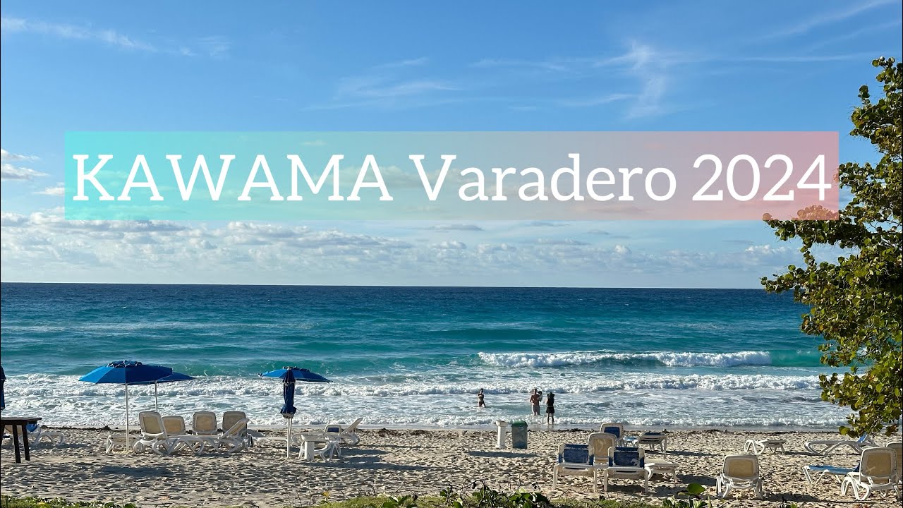 KAWAMA Varadero Cuba 2024