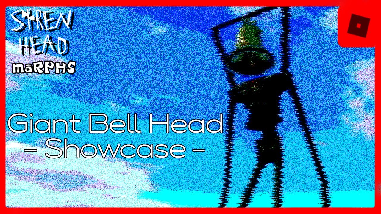 ROBLOX GIANT BELL HEAD SHOWCASE | SIREN HEAD MORPHS