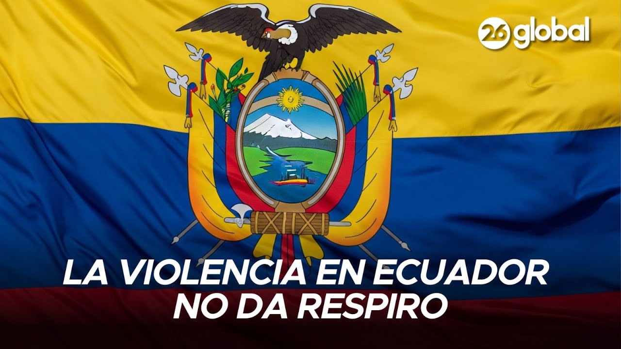 🇪🇨 Récord de violencia e inseguridad en Ecuador | #26Global