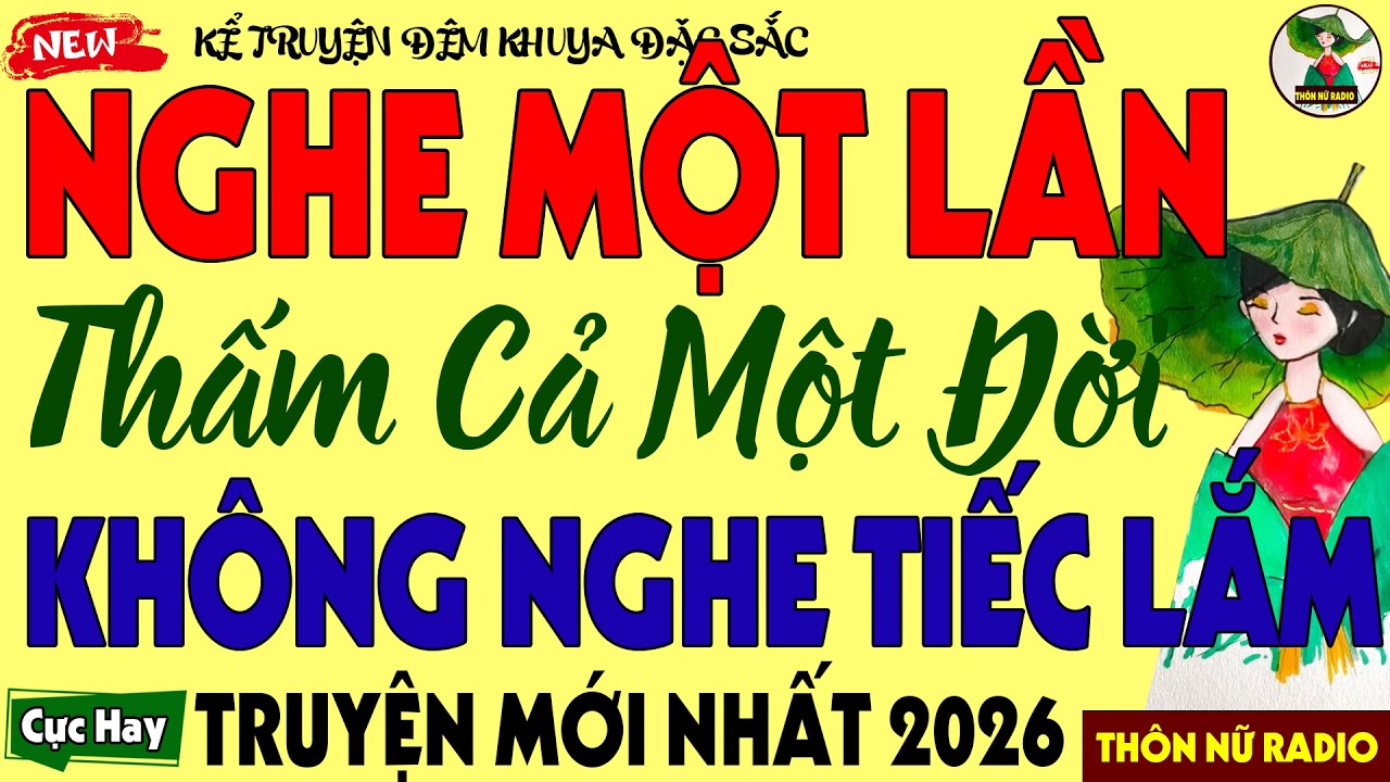 Câu Chuyện Có Thật 100%: Mỗi Đêm Nghe Một Lần, Lại Thấm Một Đời - Truyện Đêm Khuya Cực Kỳ Cảm Động