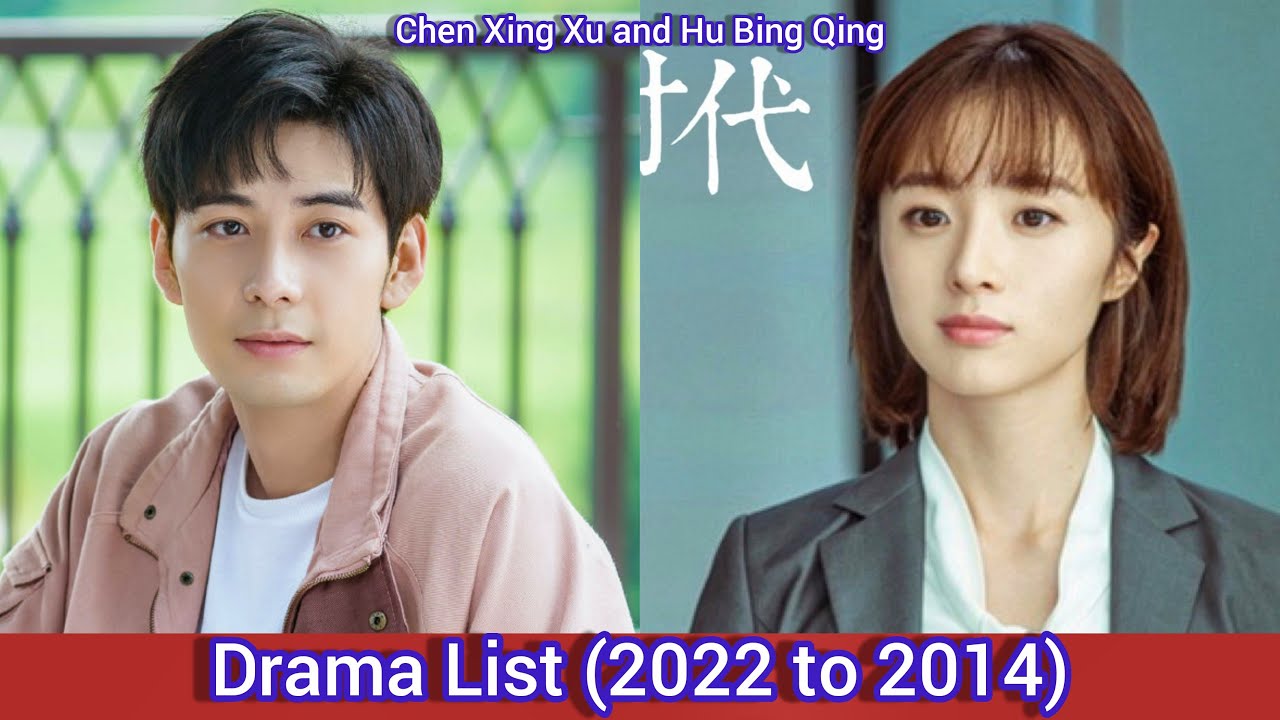 Chen Xing Xu and Hu Bing Qing | Drama List (2022 to 2014)
