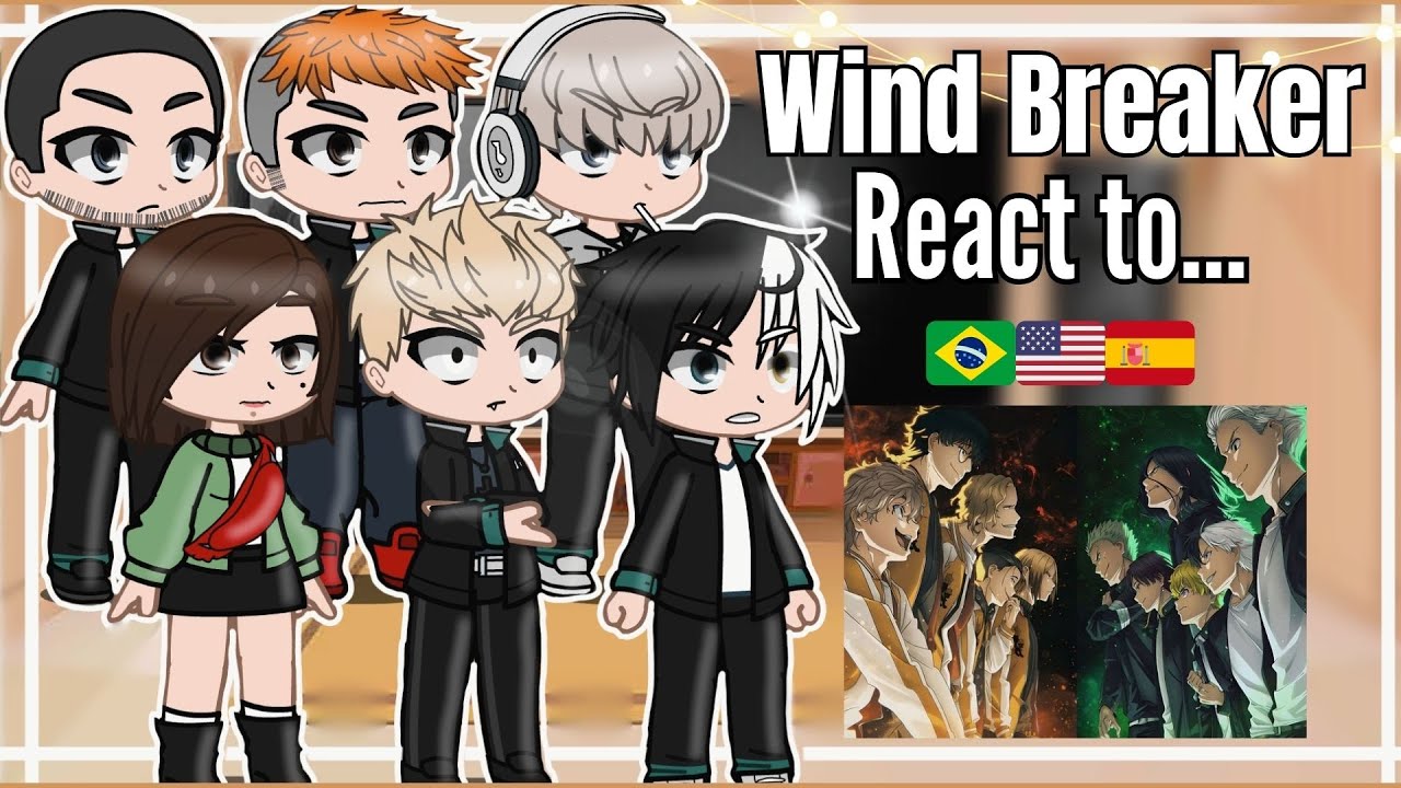•°Wind Breaker React to...°•[Gacha Club]🇧🇷🇺🇲🇪🇸