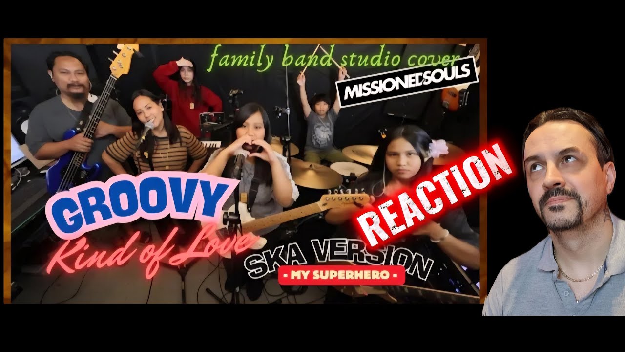 Groovy Kind of LoveSKA version) by MY SUPERHERO  Missioned Souls - family band studio cover REACTION