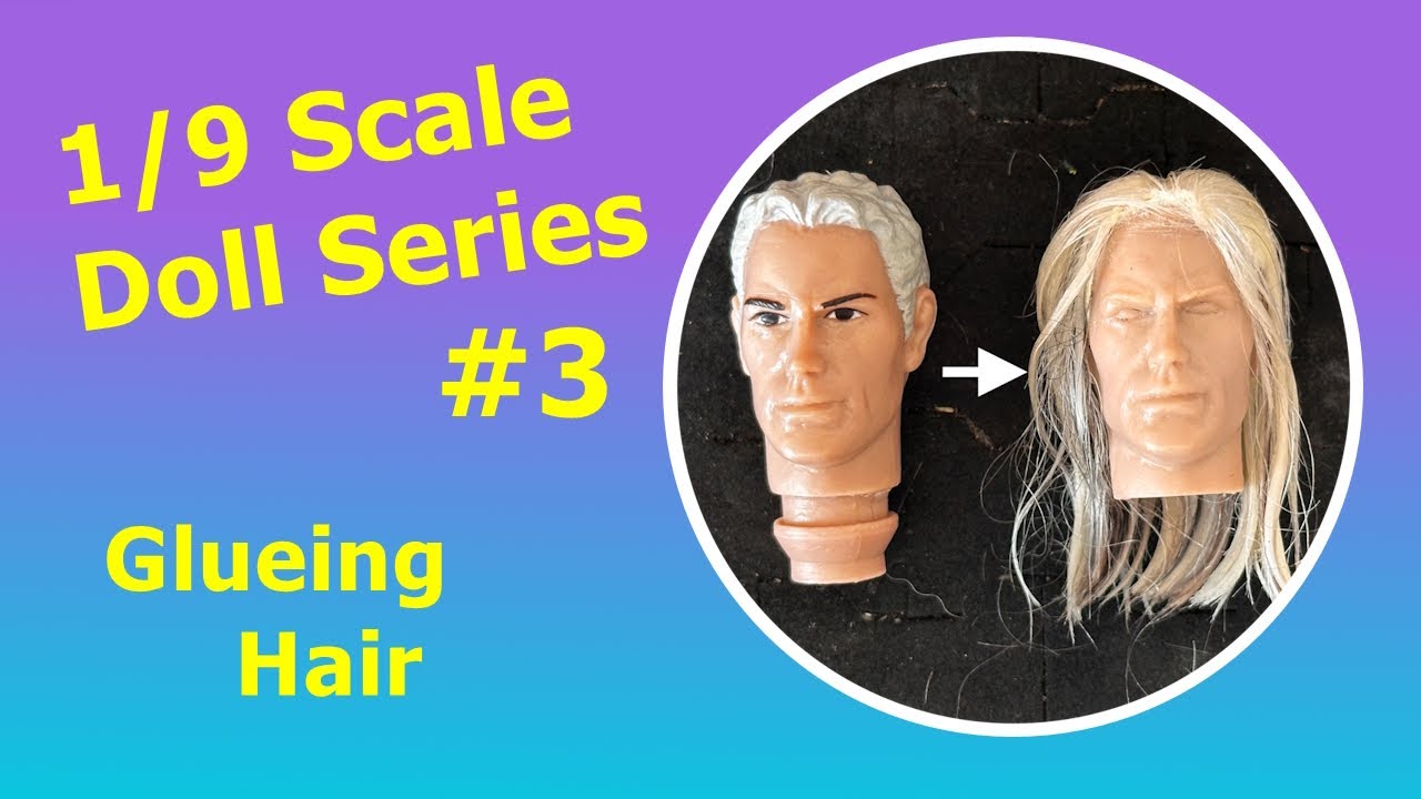 DIY Doll Hair: Gluing Hair for 1/9 Scale Figures. S-Type Male Doll and Yvonne Doll. Breyer Dolls.