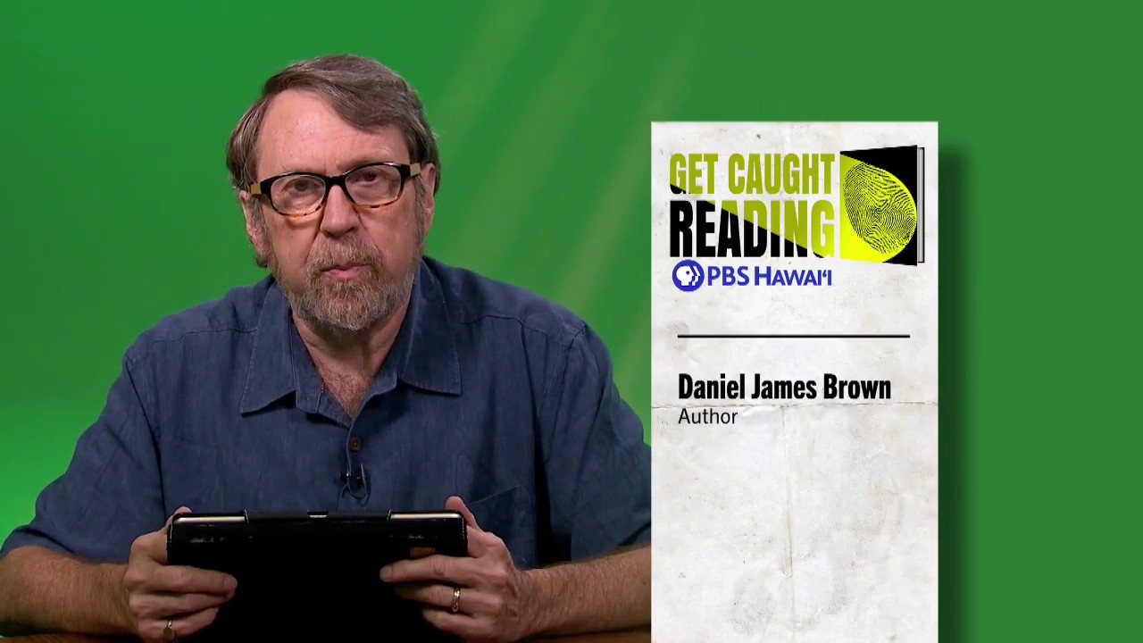 Daniel James Brown reads from The Boys in the Boat | PBS HAWAIʻI: GET CAUGHT READING