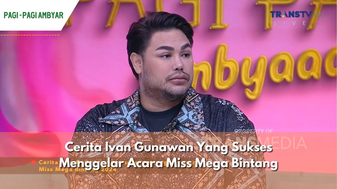 Cerita Ivan Gunawan Yang Sukses Menggelar Acara Miss Mega Bintang | PAGI PAGI AMBYAR (21/5/24) P1