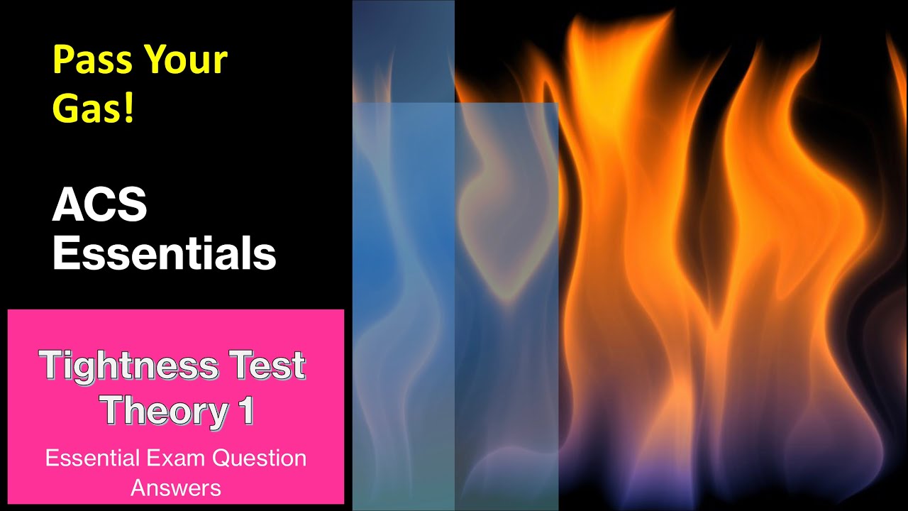 ACS Essentials - Tightness Test Pt1- Theory for Exam Questions