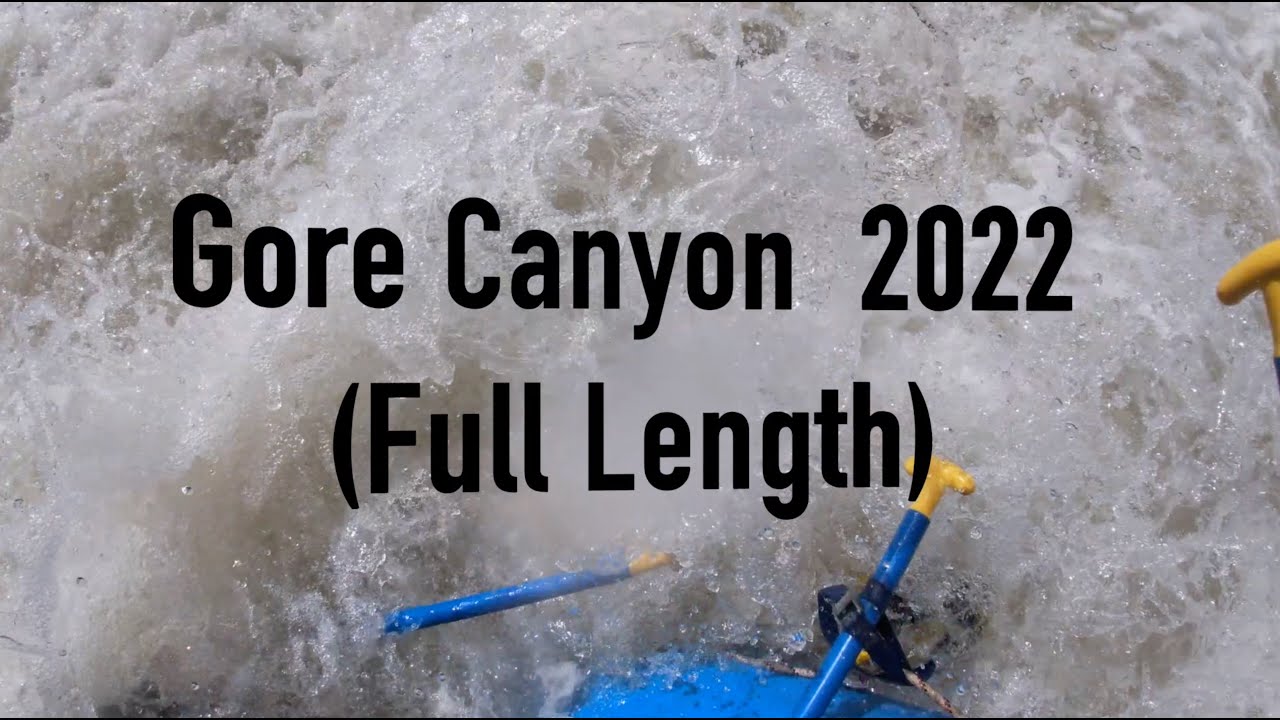Gore Canyon 2022 (full length)