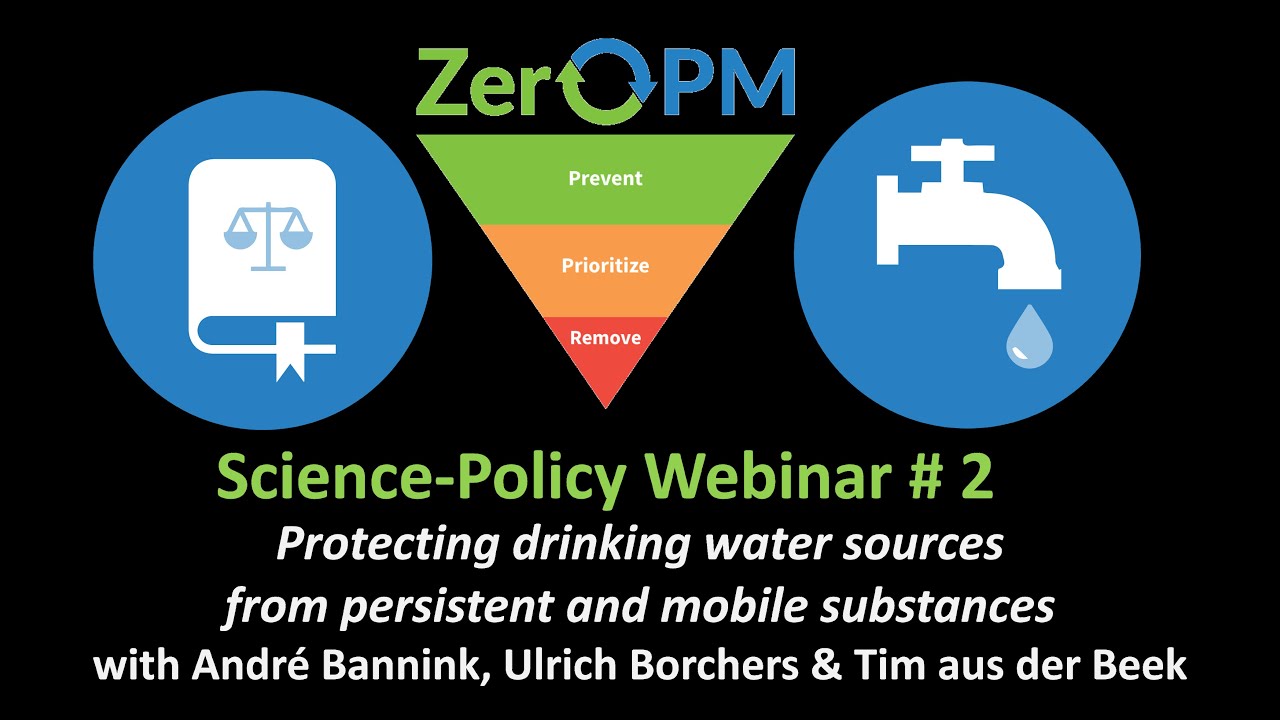 Science-Policy Webinar #2 Protecting drinking water sources from persistent and mobile substances
