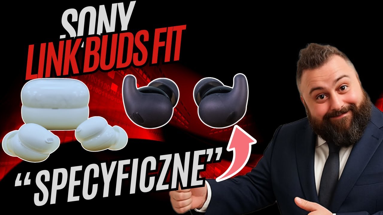 Sony Link Buds FIT, super brzmienie i wygoda ale...