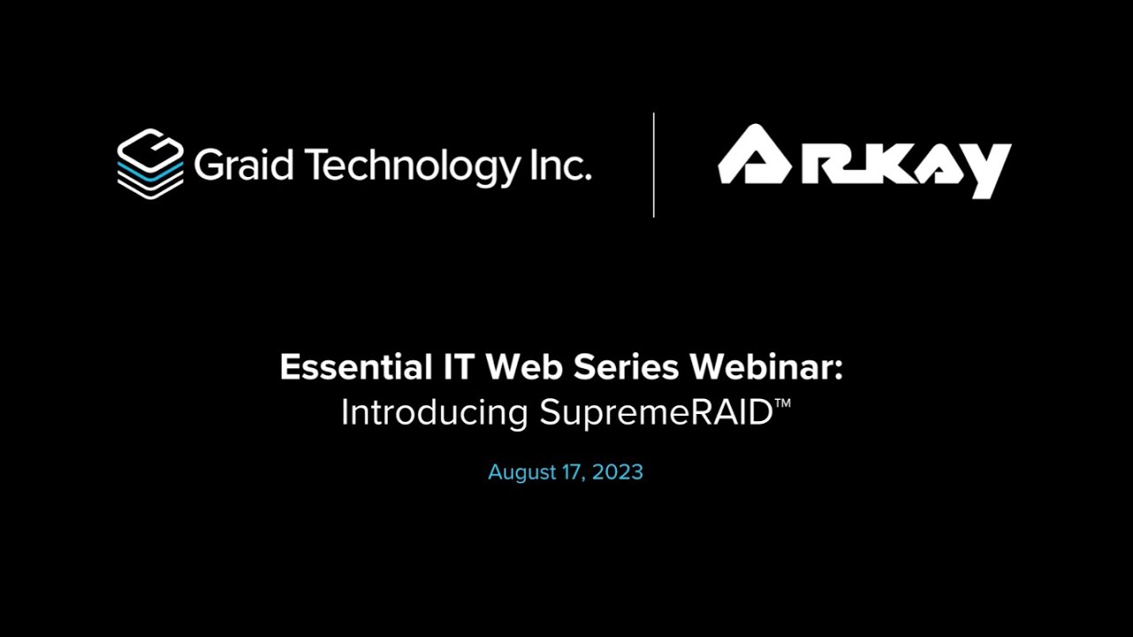 Webinar: ARKAY Essential IT Web Series: Introducing SupremeRAID™ by Graid Technology