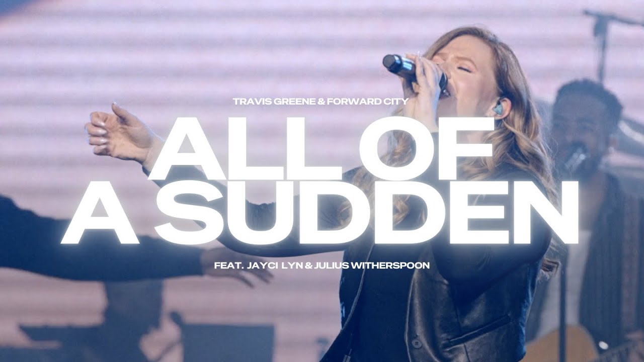All Of A Sudden | Travis Greene & Forward City | (Official Music Video)
