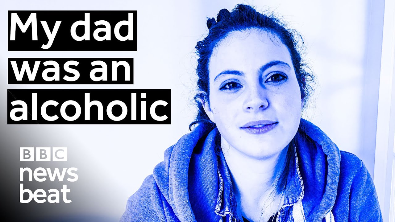 My dad was an alcoholic | BBC Newsbeat