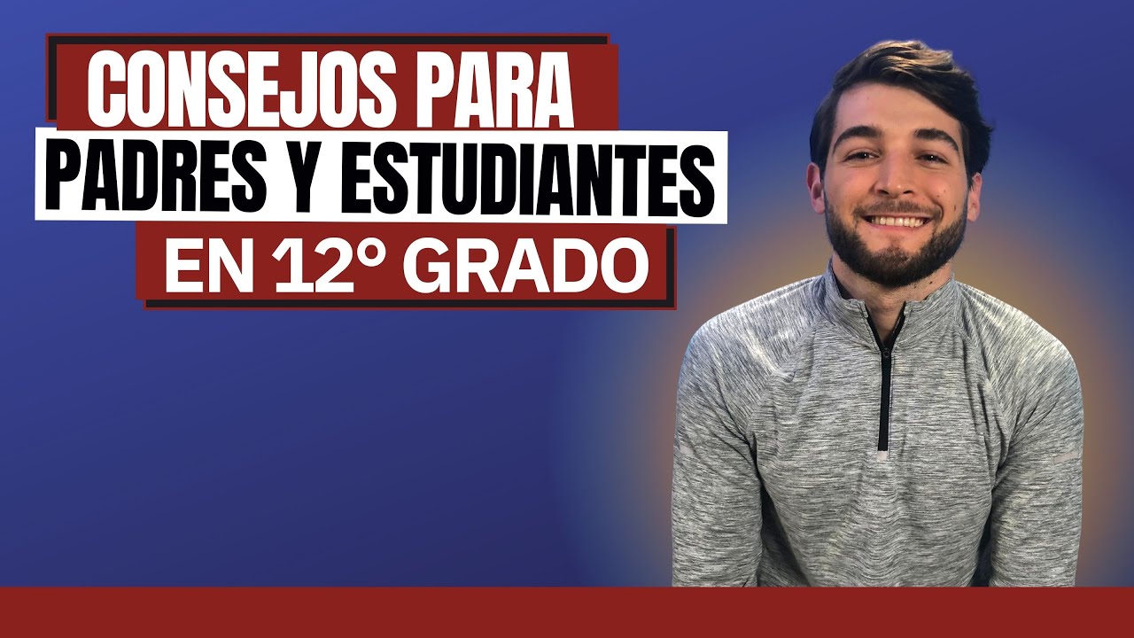 Consejos para Padres y Estudiantes de High School en 12° Grado