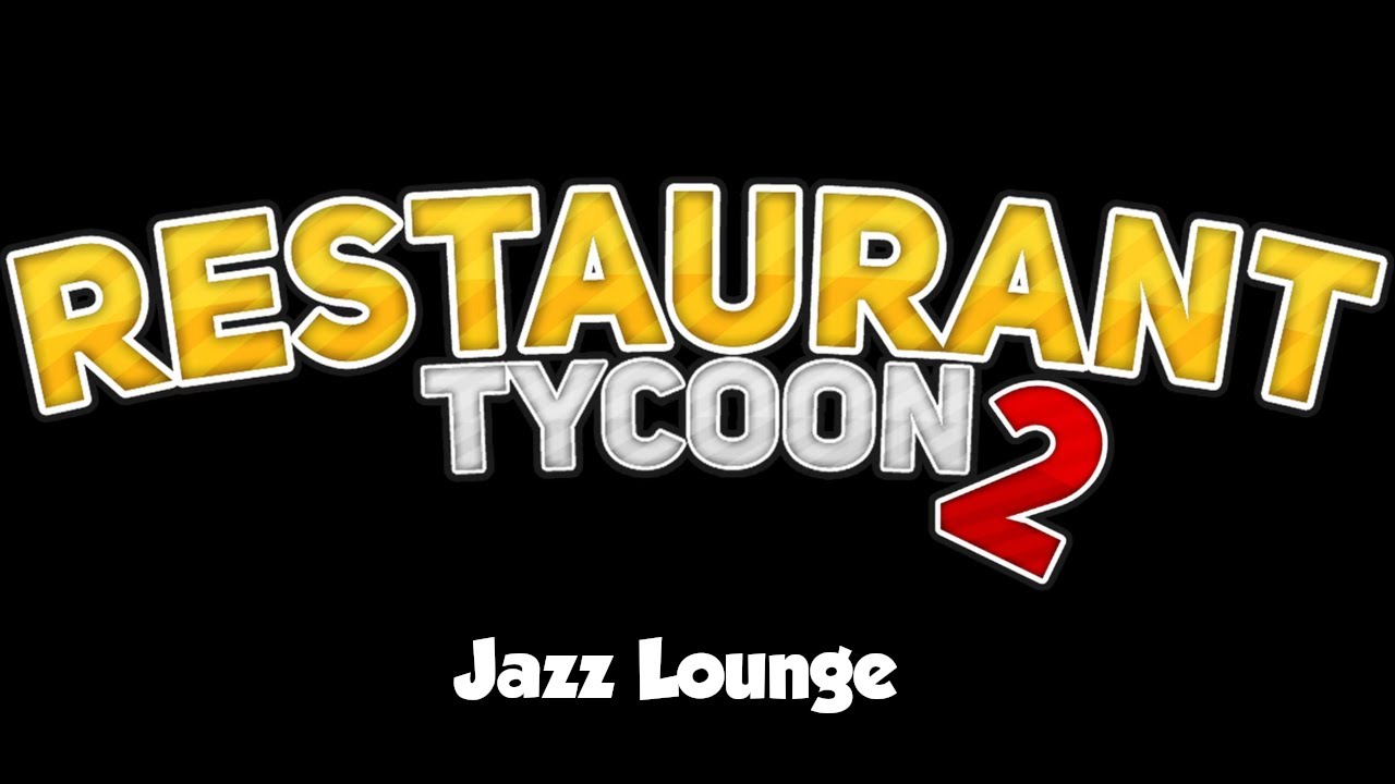 Restaurant Tycoon 2 Music: Jazz Lounge