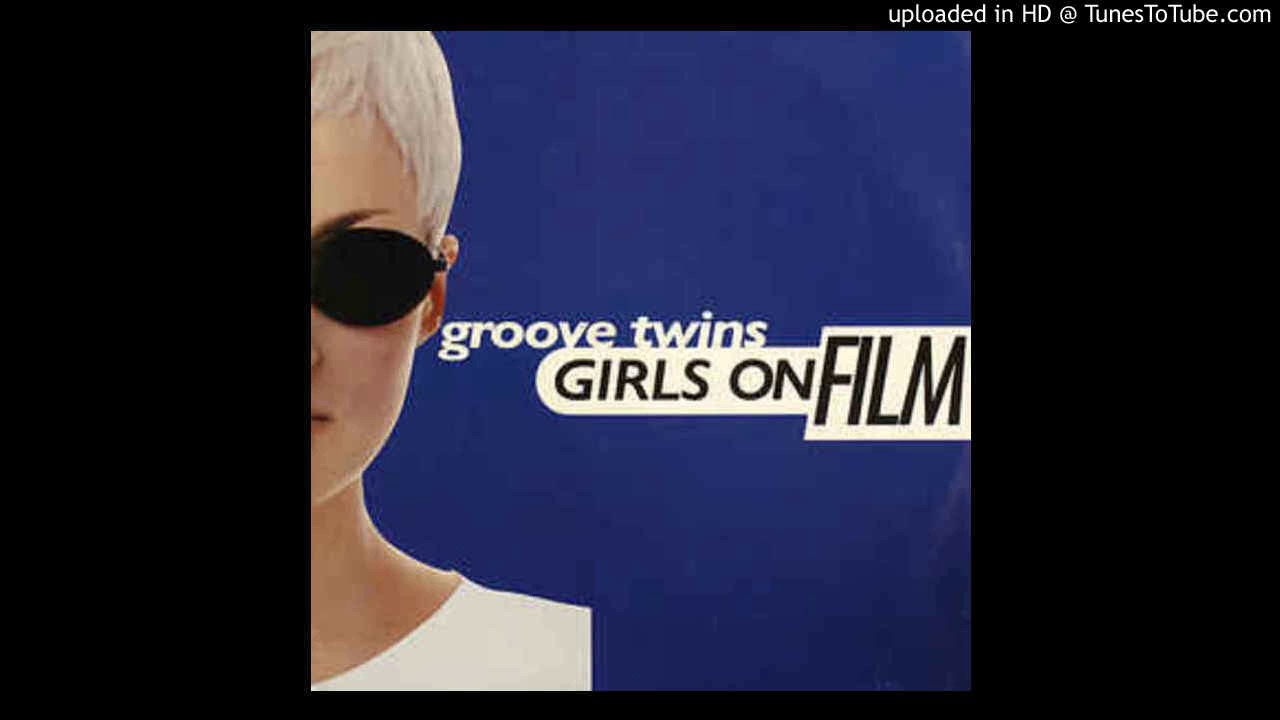 GIRLS ON FILM / GROOVE TWINS