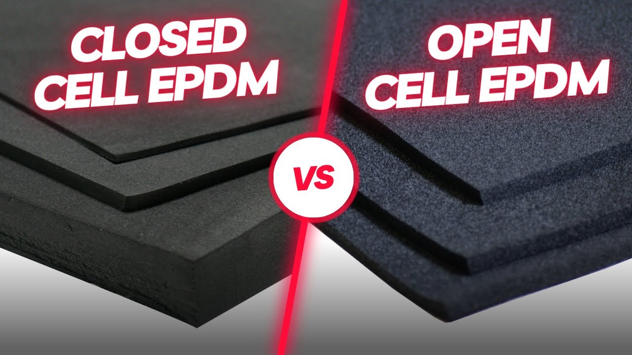 Open Cell EPDM vs Closed Cell EPDM