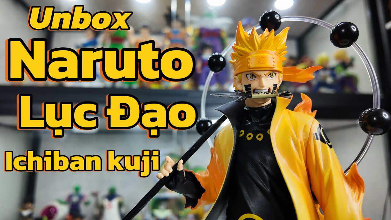 Unbox mô hình naruto lục đạo ichiban kuji cực chiến | Naruto shippuden