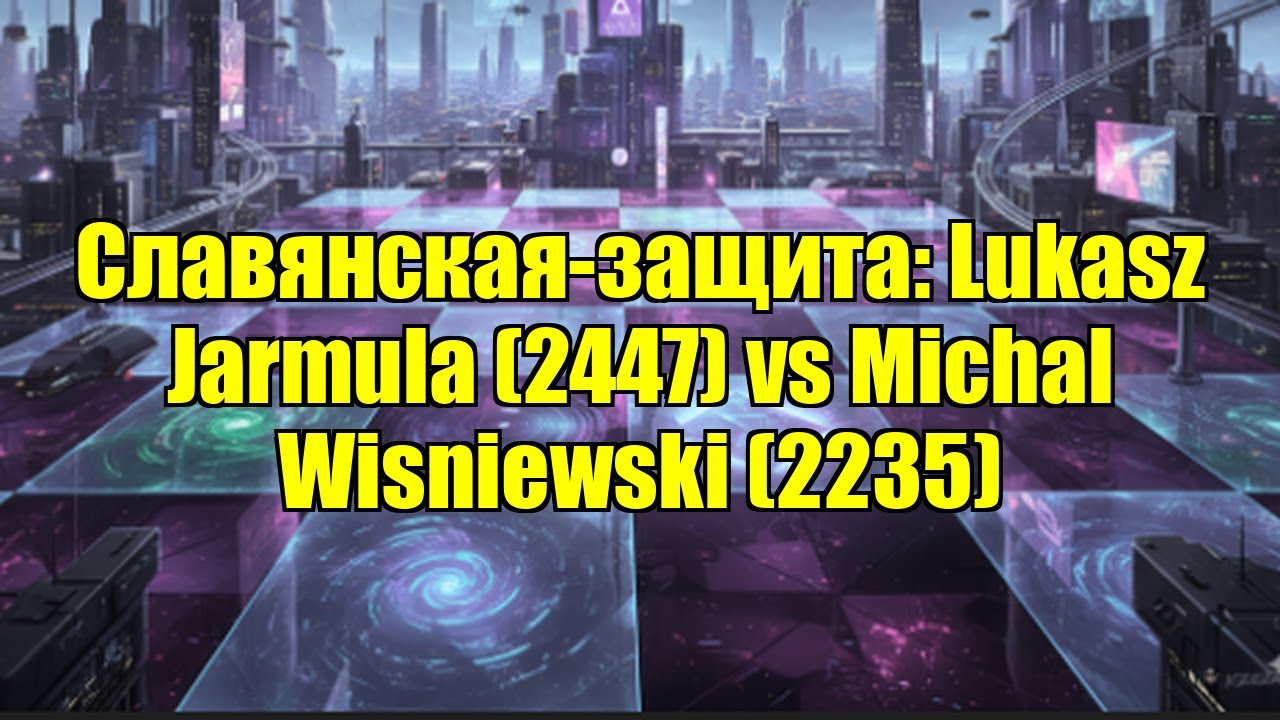 Славянская-защита: Lukasz Jarmula (2447) vs Michal Wisniewski (2235)