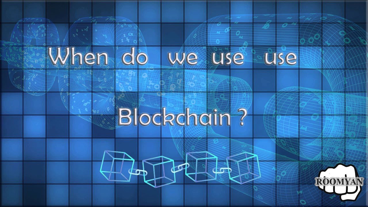 When do we use Blockchain ?
