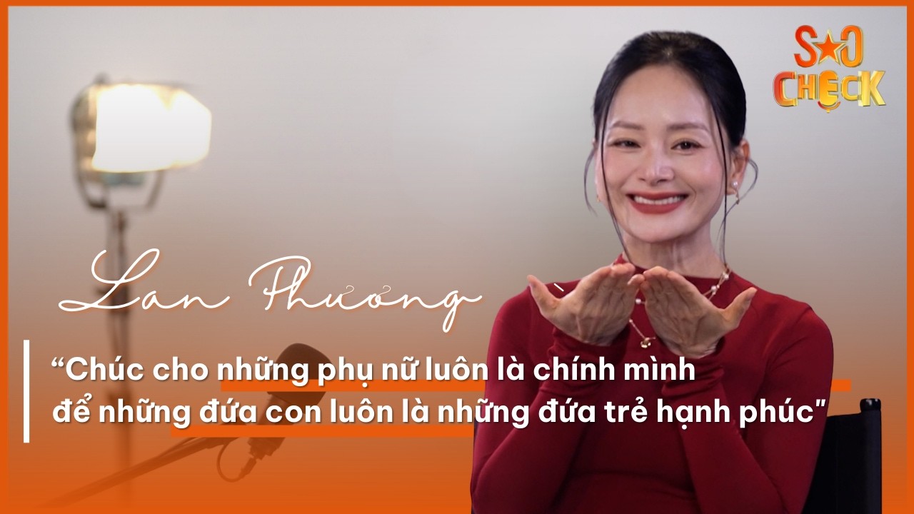 Lan Phương: Cố gắng để những đứa con luôn là những đứa trẻ hạnh phúc | SAO CHECK tập 18