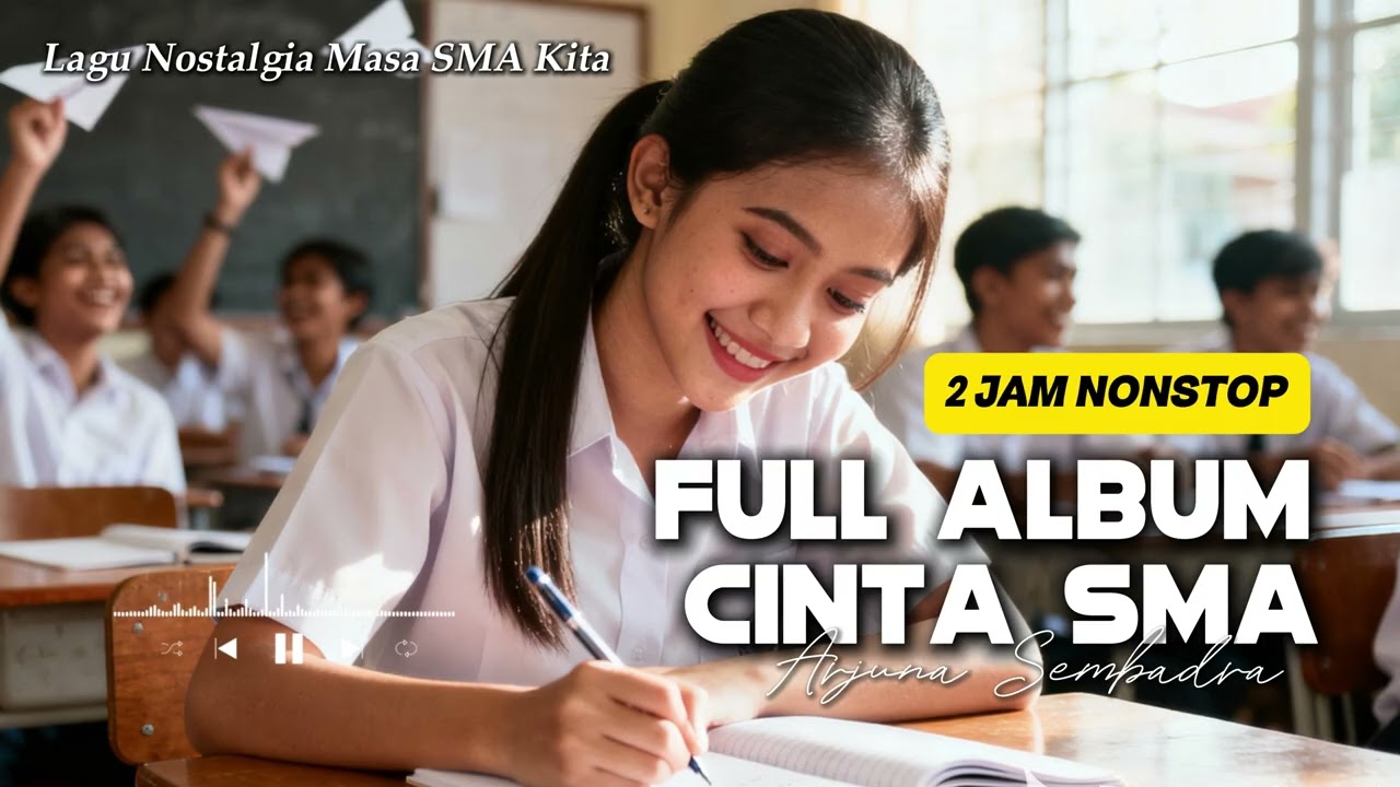 FULL ALBUM CINTA SMA 💕 2 Jam Nonstop | Lagu Nostalgia Masa Sekolah | Arjuna Sembadra