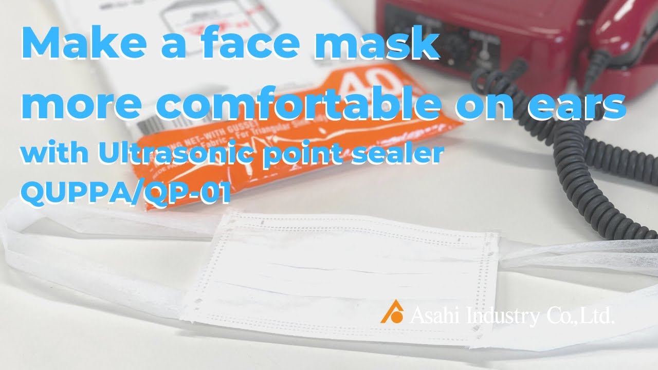 Make a face mask more comfortable on ears with ultrasonic sealer QUPPA