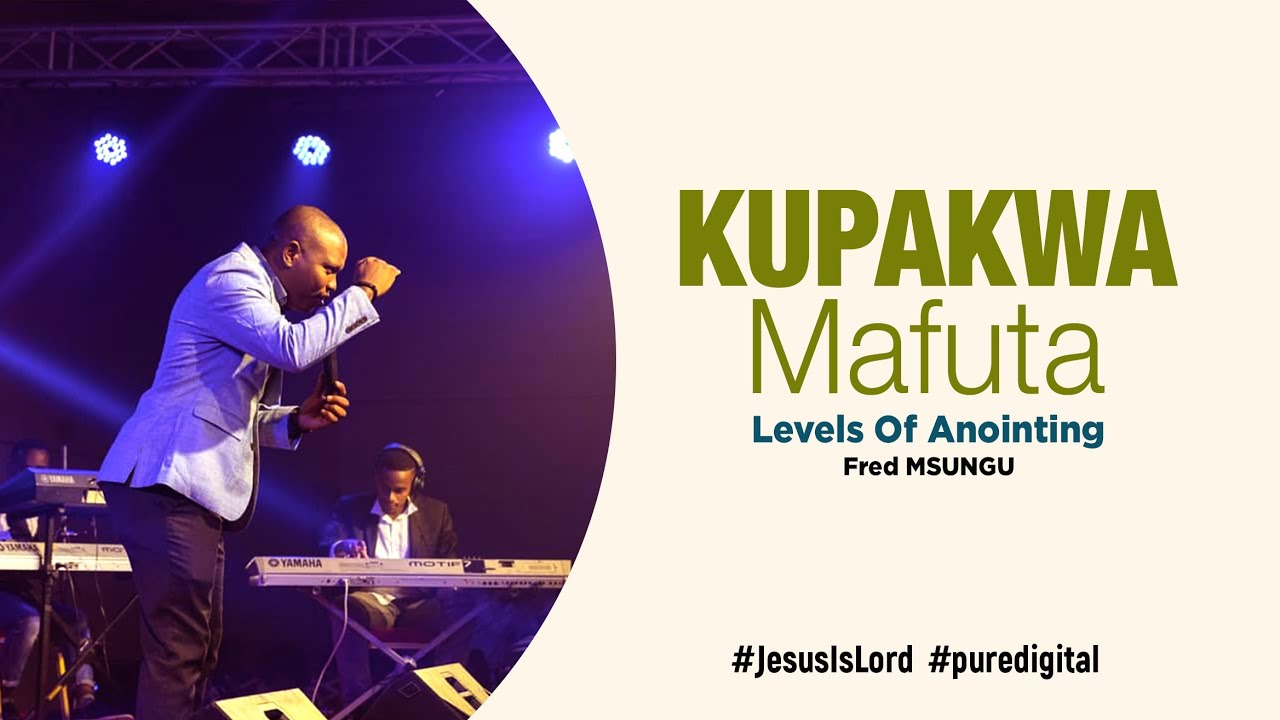Fred Msungu  - Kupakwa mafuta