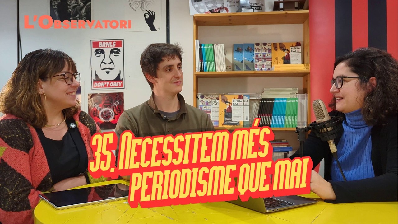 ▶ #35 Necessitem més periodisme que mai
