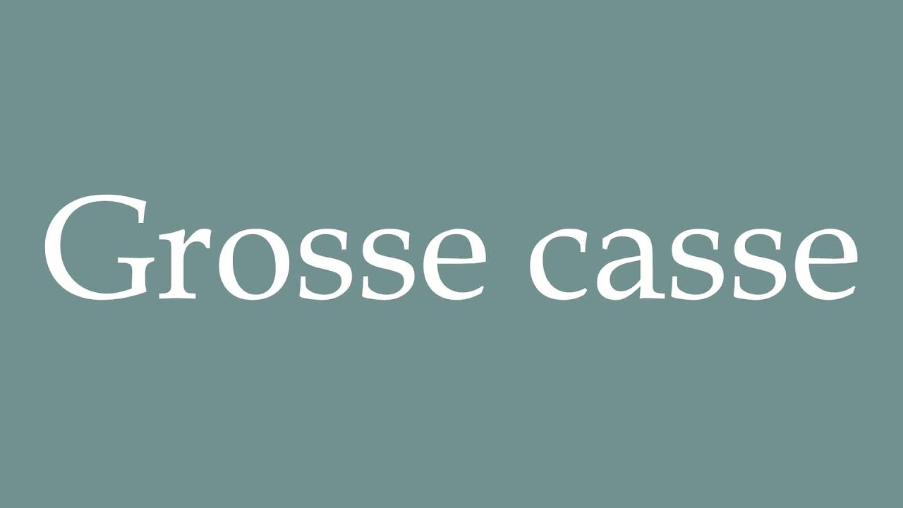 How to Pronounce ''Grosse casse'' (Big breakage) Correctly in French