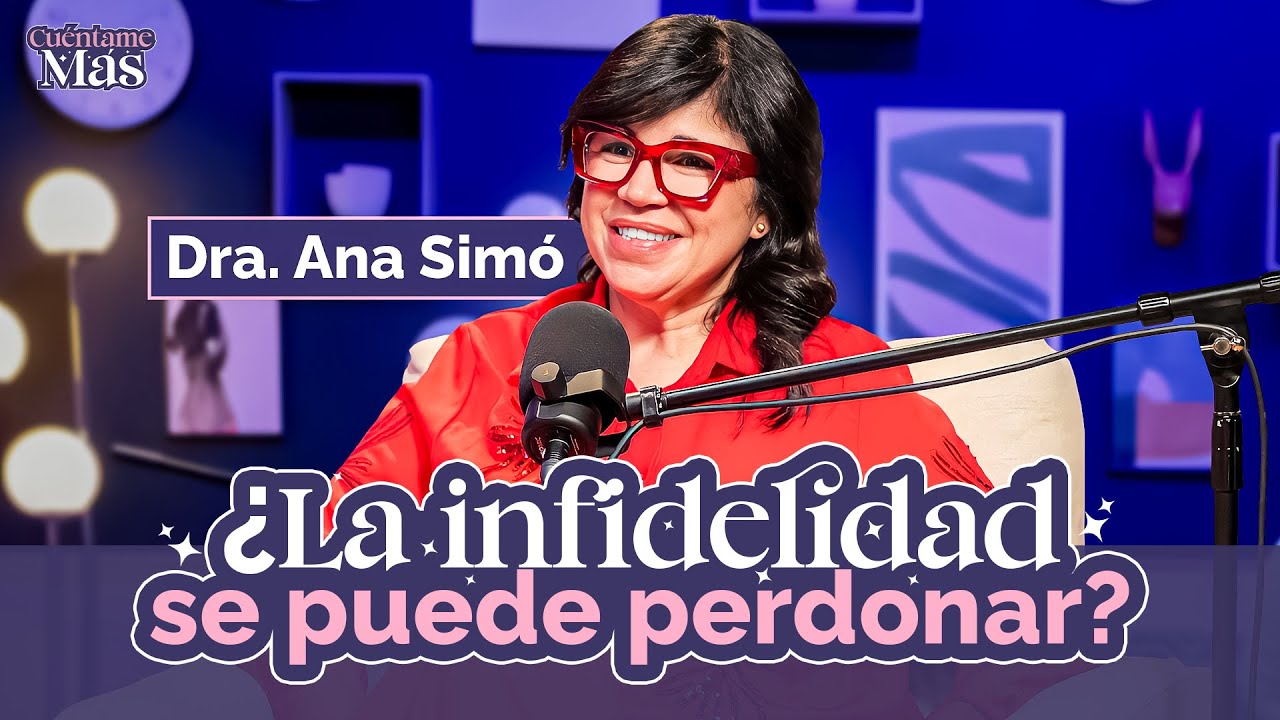 ANA SIMÓ DICE LA VERDAD SOBRE LA INFIDELIDAD | CUÉNTAME MÁS EP 05