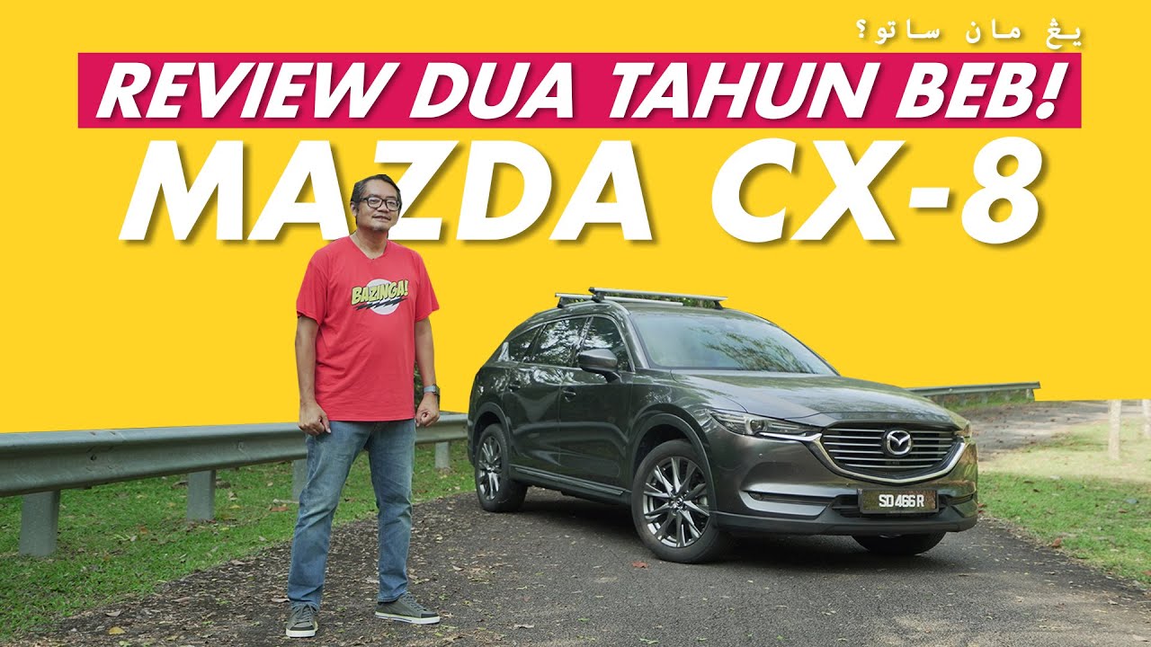 MAZDA CX-8: REVIEW DUA TAHUN BEB!