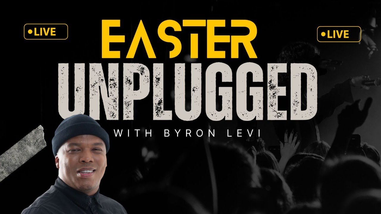 Easter Unplugged with Byron Levi