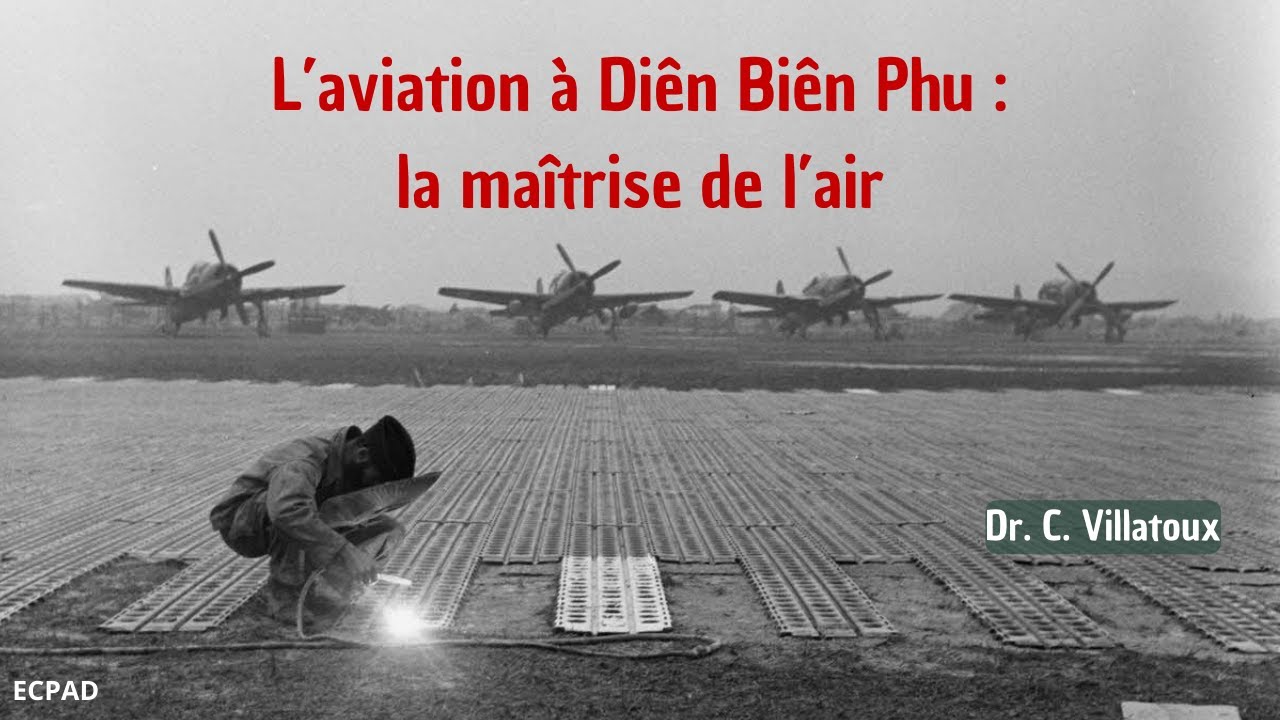 L’Aviation à Diên Biên Phu : la Maîtrise de l’Air (Conférence 2024, Dr. Villatoux)