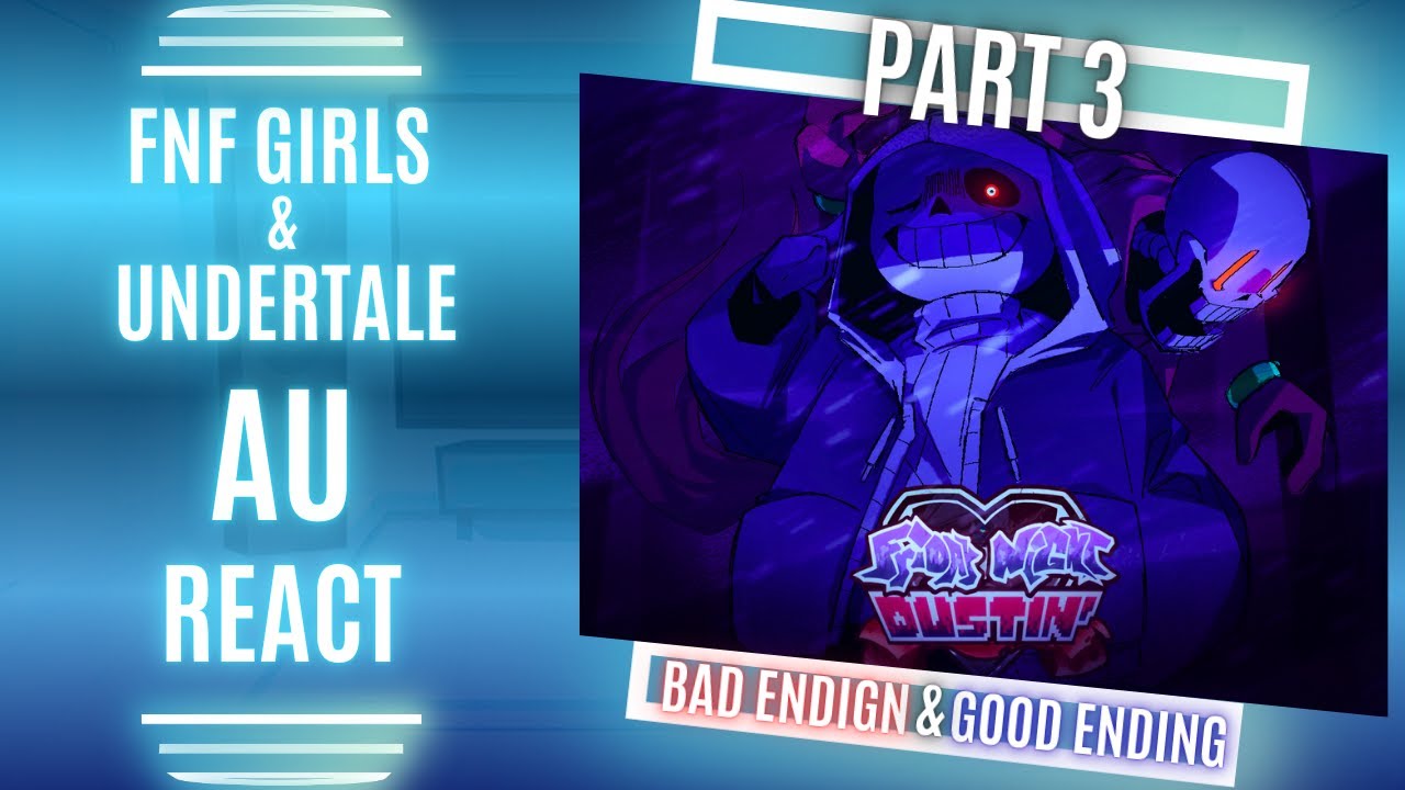 Реакция FNF Girls и Undertale AU - FRIDAY NIGHT DUSTIN Часть 3 - Плохая и хорошая концовка Часть 2