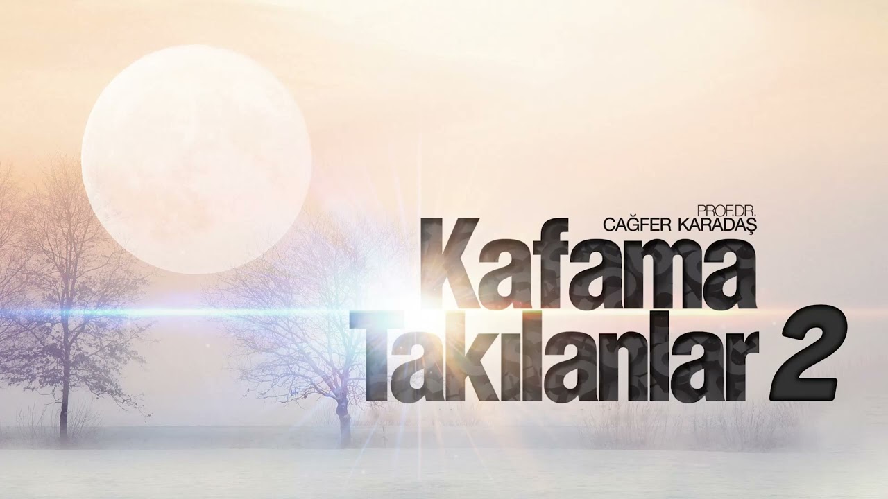 Kafama Takılanlar 2 - Prof. Dr. Cağfer Karadaş - Sesli Kitap