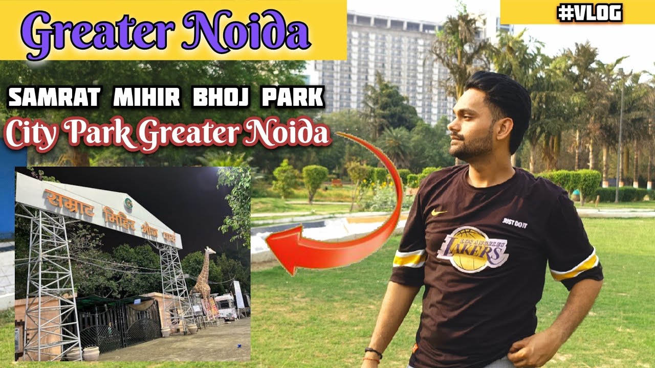 SAMRAT MIHIR BHOJ PARK | CITY PARK Greater Noida