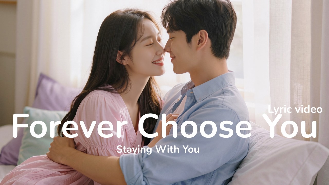 Forever Choose You - Romantic Love Song Vol 02| Lyric Video