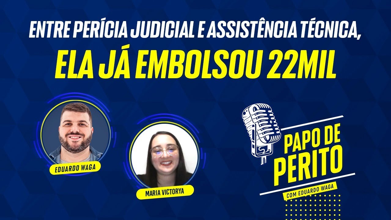 22 mil reais com perícia e assistência técnica - Papo de Perito com Maria Victorya
