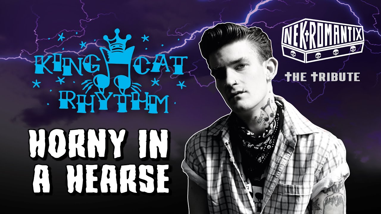 KING CAT RHYTHM - HORNY IN A HEARSE (NEKROMANTIX COVER)