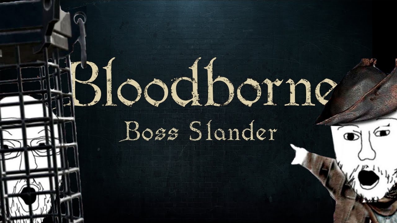 Bloodborne Boss Slander