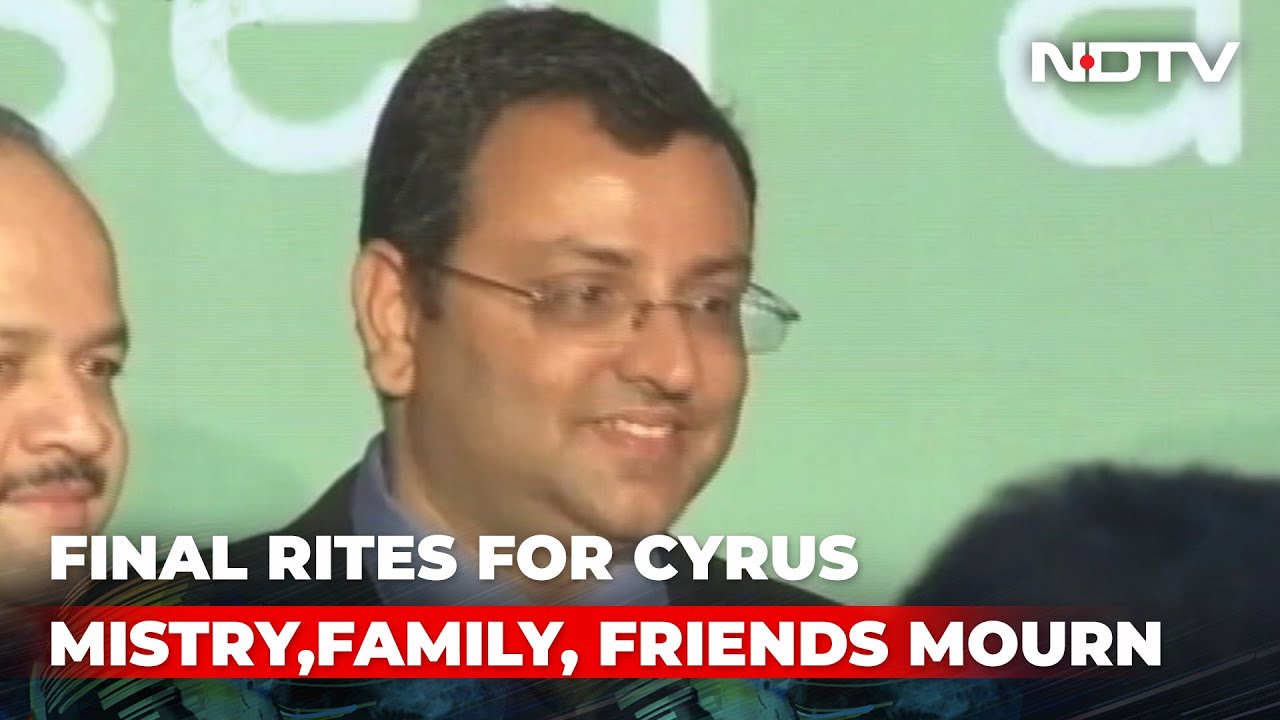 Cyrus Mistry, Former Tata Sons Chairman, Cremated In Mumbai Today | The News