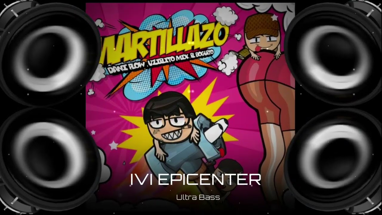 MARTILLAZO-Dani Flow, Uzielito Mix & El Bogueto-EPICENTER BASS+REEVERB