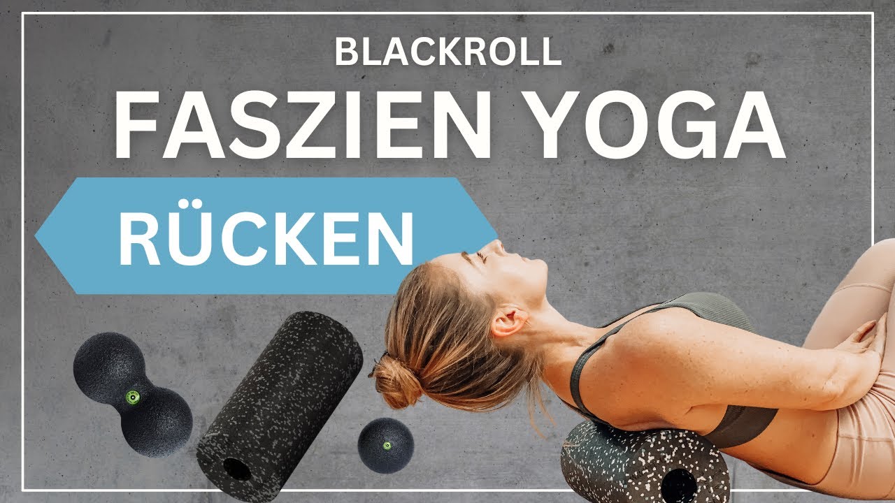 Faszientraining | Faszien Yoga gegen Rückenschmerzen | Blackroll